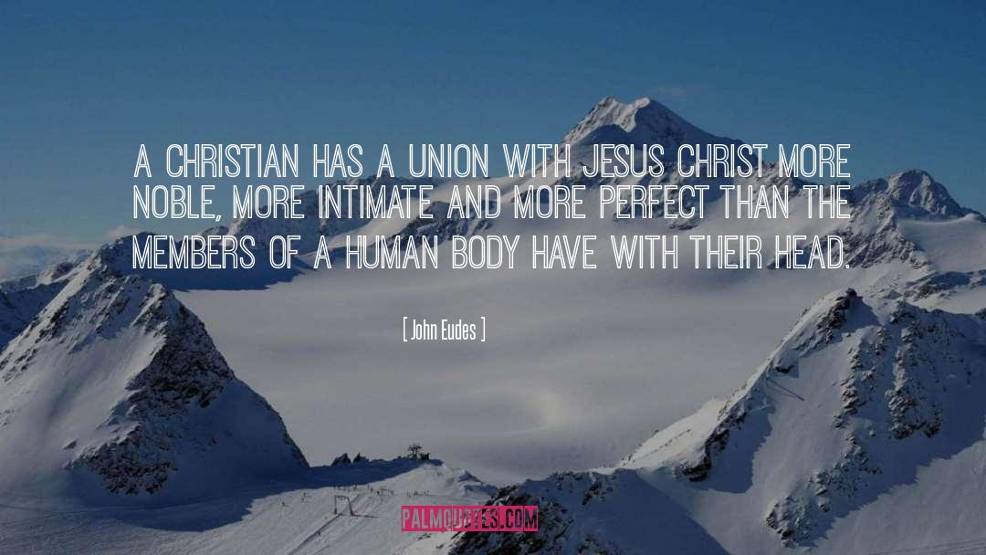 John Eudes Quotes: A Christian has a union