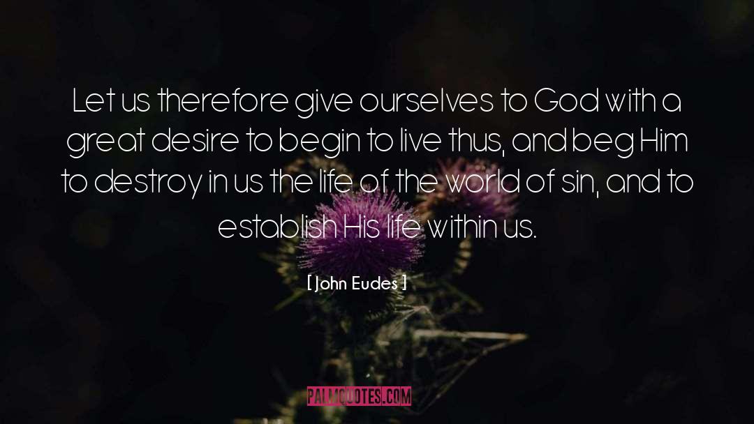 John Eudes Quotes: Let us therefore give ourselves