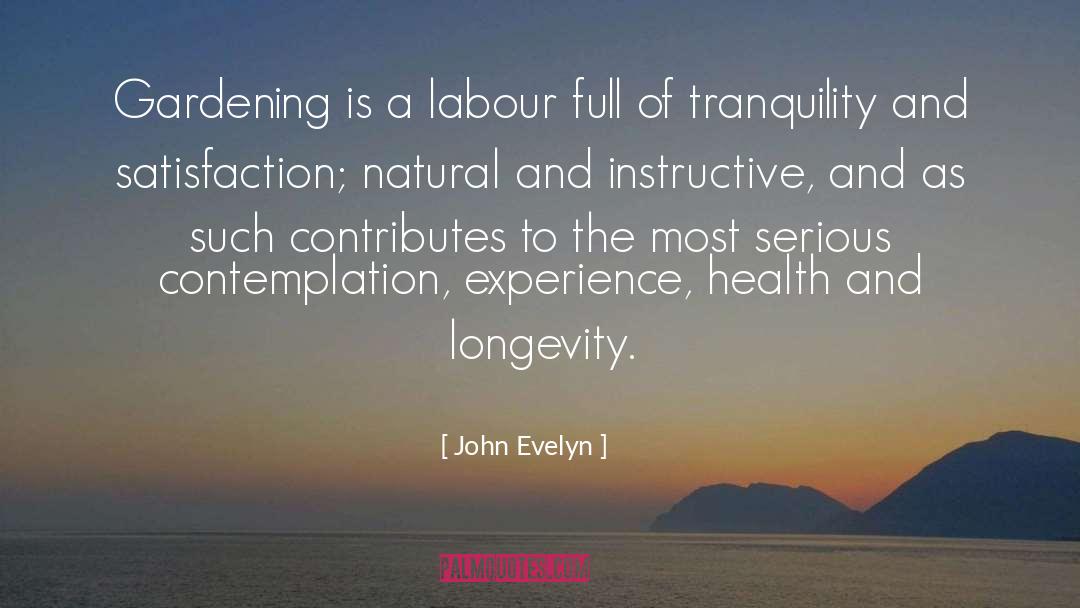 John Evelyn Quotes: Gardening is a labour full