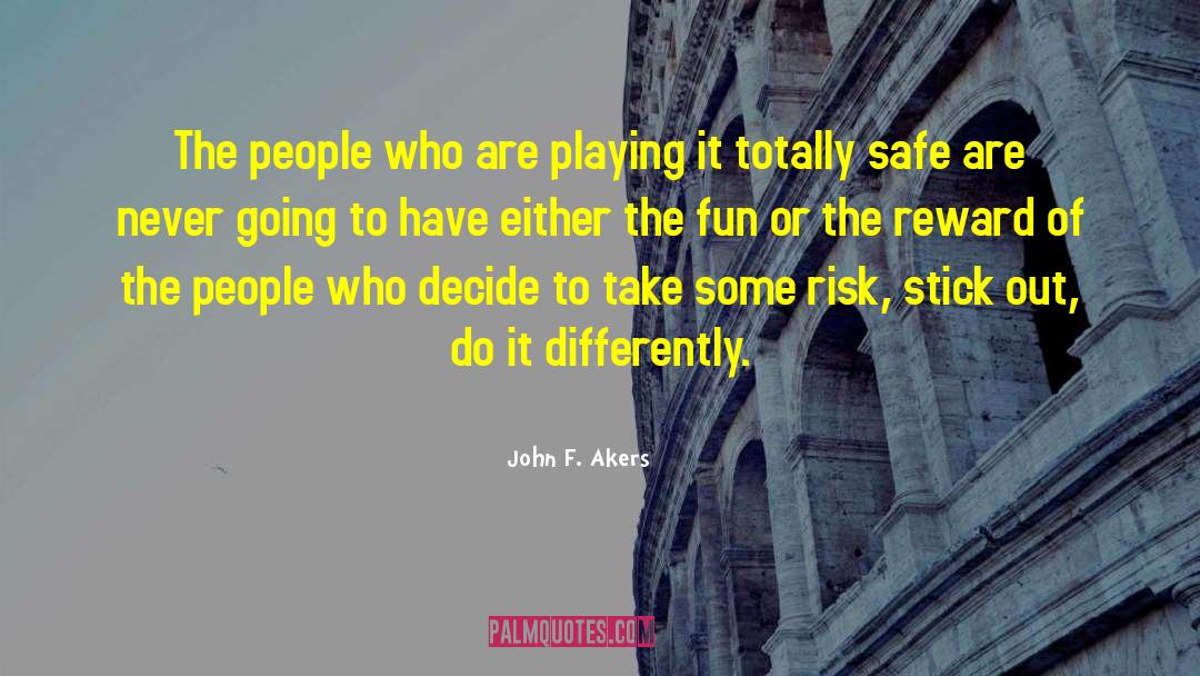 John F. Akers Quotes: The people who are playing