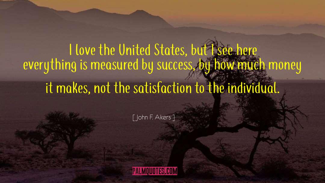 John F. Akers Quotes: I love the United States,