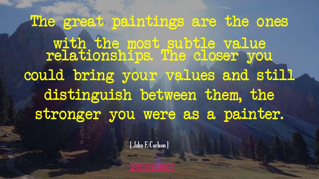 John F. Carlson Quotes: The great paintings are the