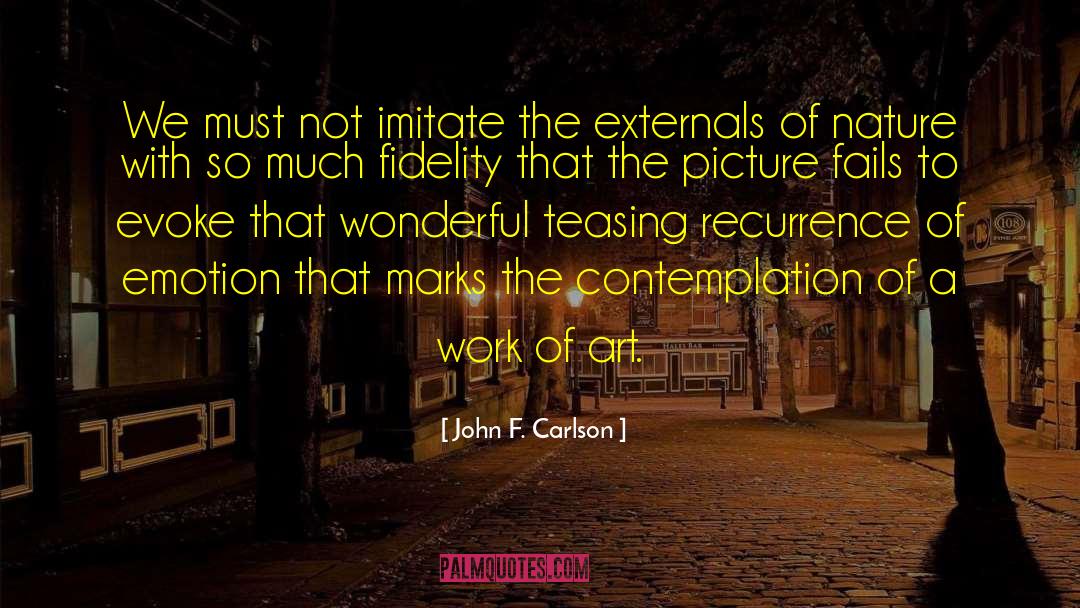 John F. Carlson Quotes: We must not imitate the