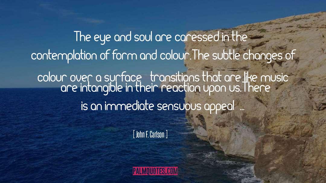 John F. Carlson Quotes: The eye and soul are