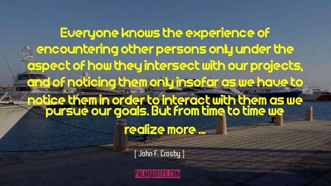 John F. Crosby Quotes: Everyone knows the experience of