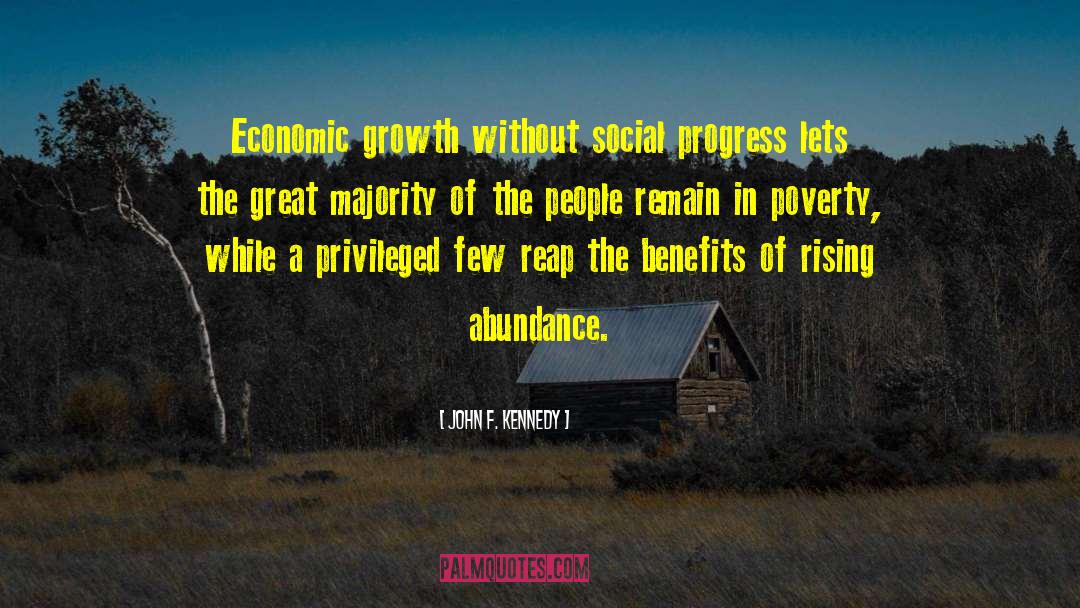 John F. Kennedy Quotes: Economic growth without social progress
