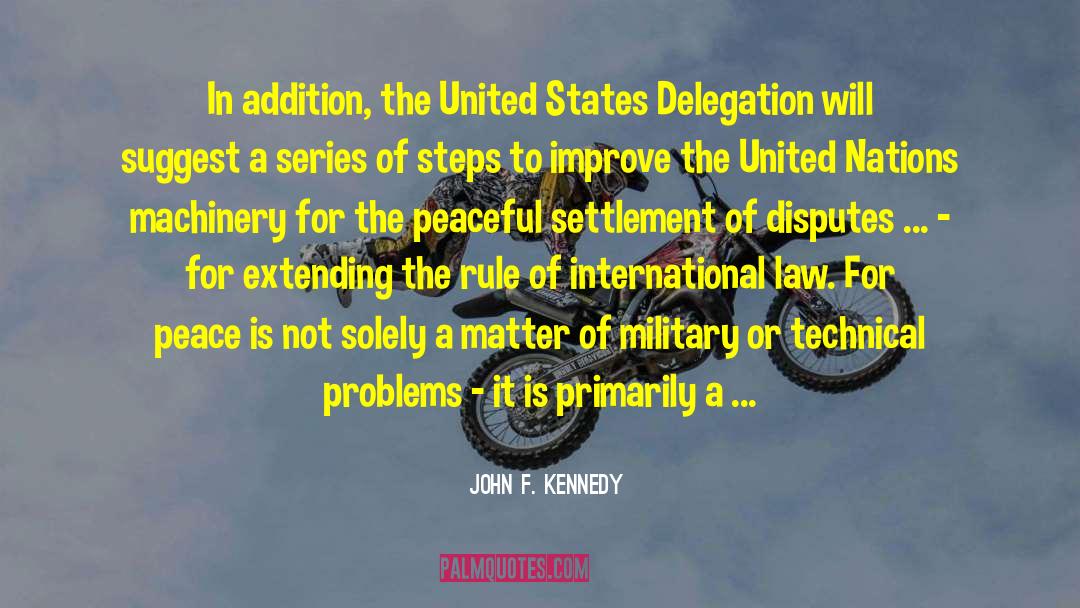 John F. Kennedy Quotes: In addition, the United States