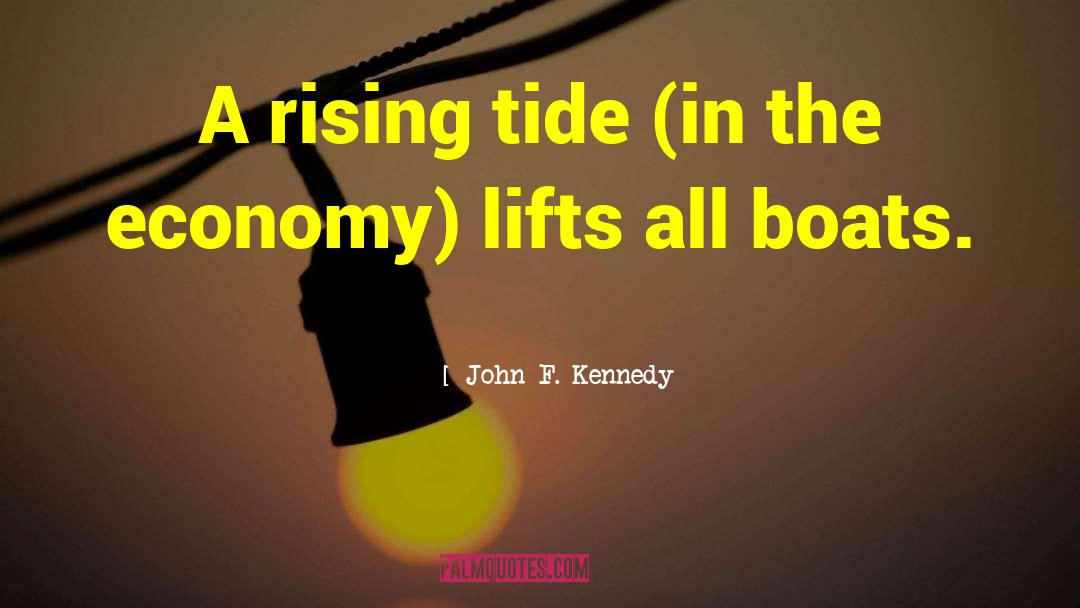 John F. Kennedy Quotes: A rising tide (in the