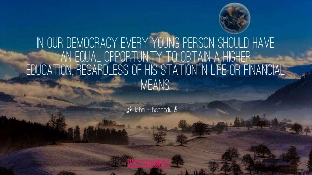 John F. Kennedy Quotes: In our democracy every young