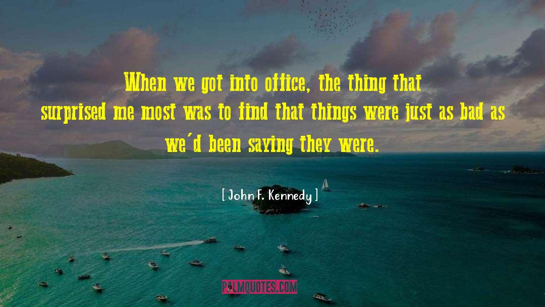 John F. Kennedy Quotes: When we got into office,