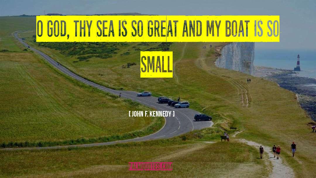 John F. Kennedy Quotes: O God, Thy Sea Is