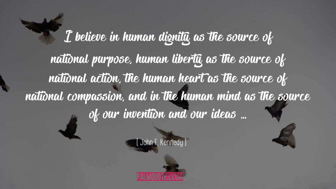 John F. Kennedy Quotes: I believe in human dignity