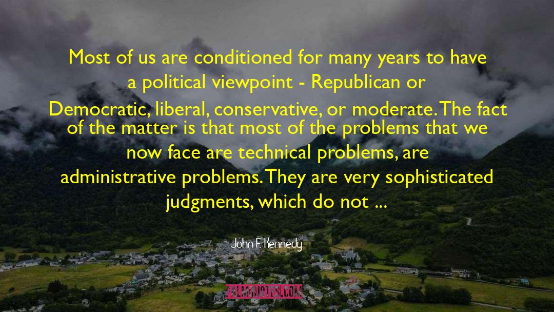 John F. Kennedy Quotes: Most of us are conditioned