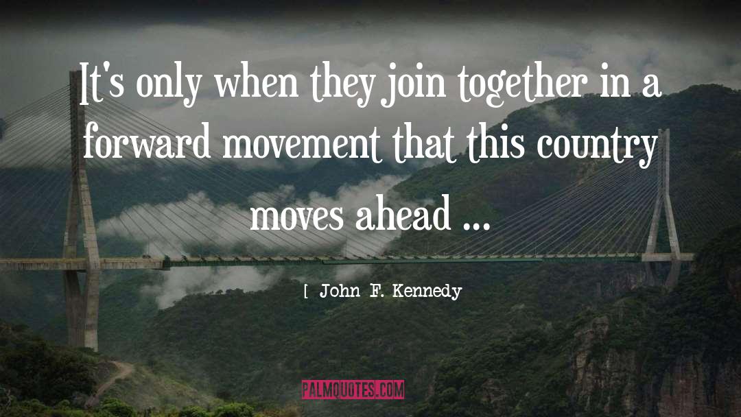 John F. Kennedy Quotes: It's only when they join