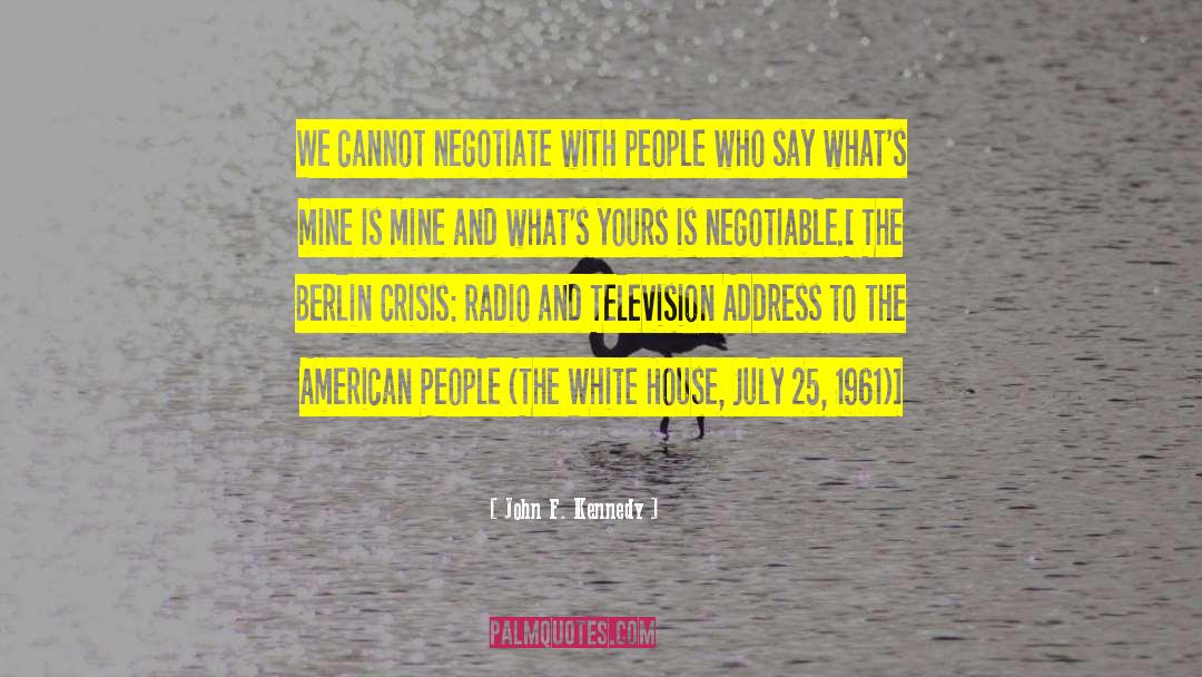 John F. Kennedy Quotes: We cannot negotiate with people