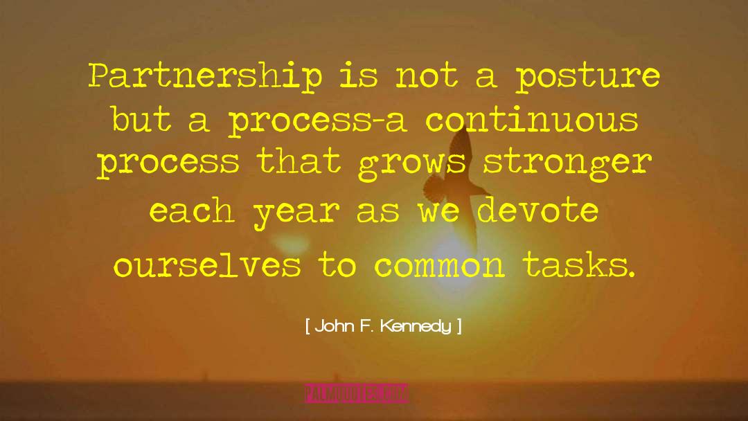 John F. Kennedy Quotes: Partnership is not a posture