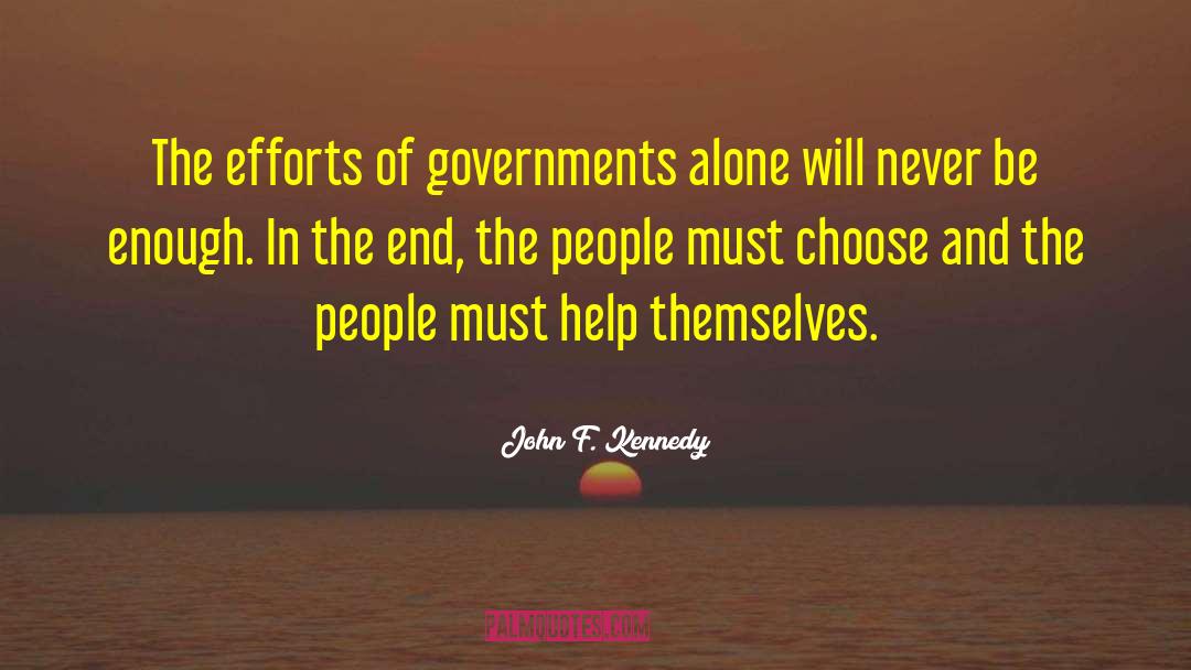John F. Kennedy Quotes: The efforts of governments alone