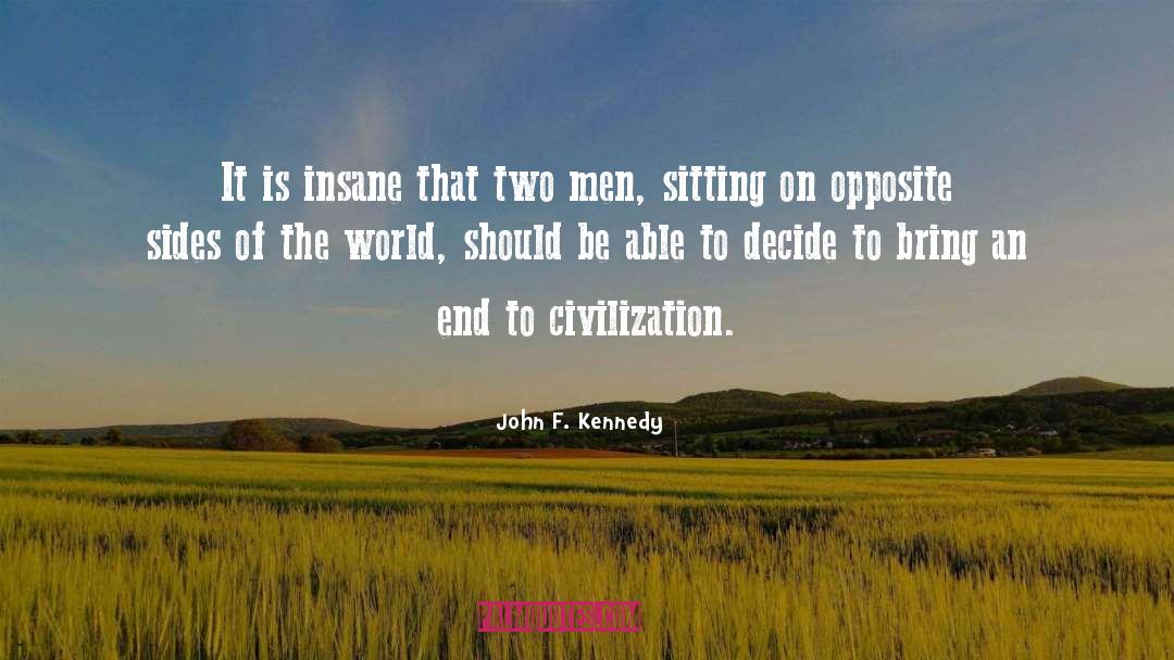 John F. Kennedy Quotes: It is insane that two