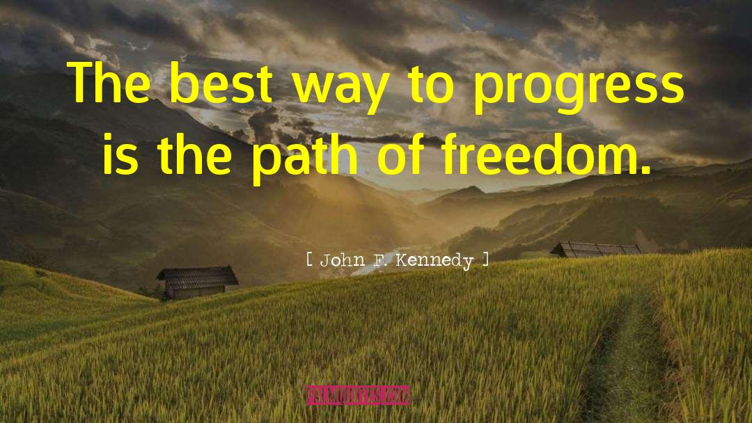 John F. Kennedy Quotes: The best way to progress