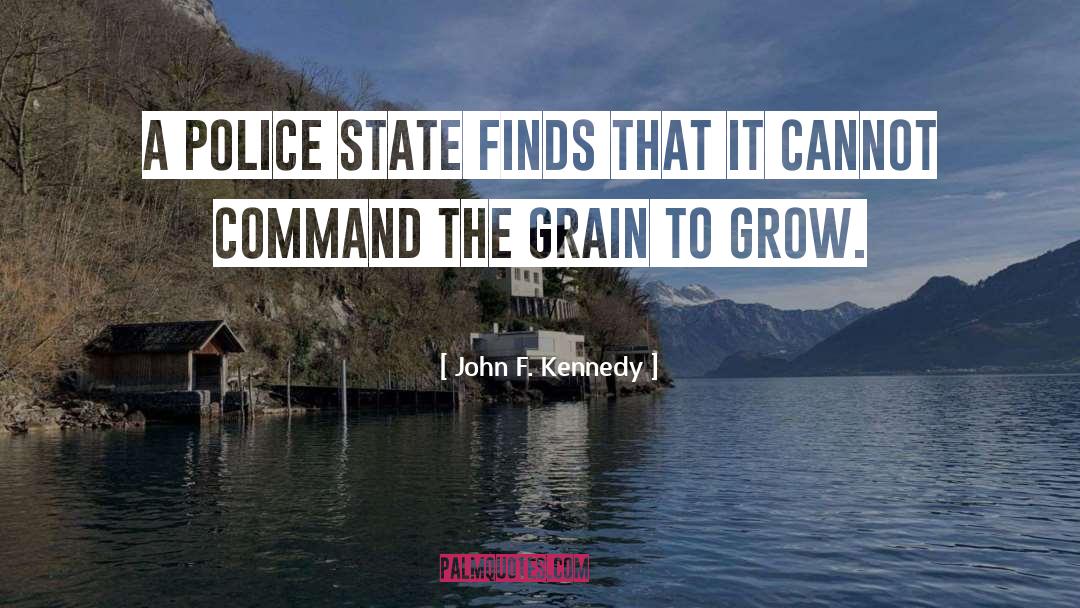 John F. Kennedy Quotes: A police state finds that