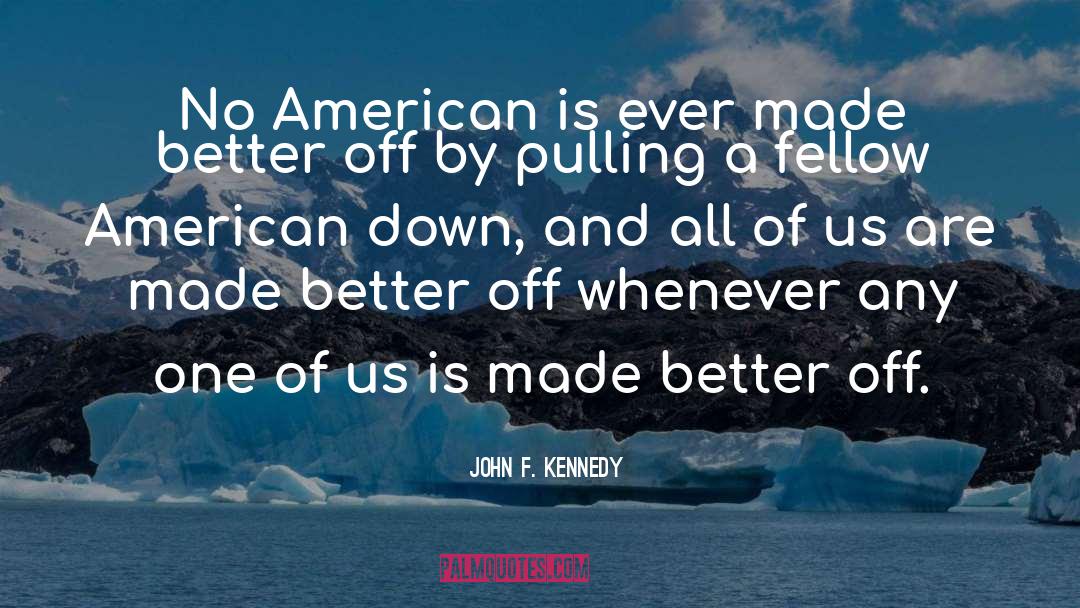 John F. Kennedy Quotes: No American is ever made
