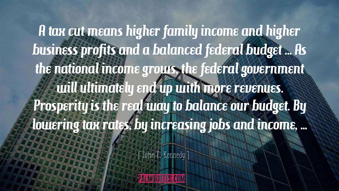 John F. Kennedy Quotes: A tax cut means higher