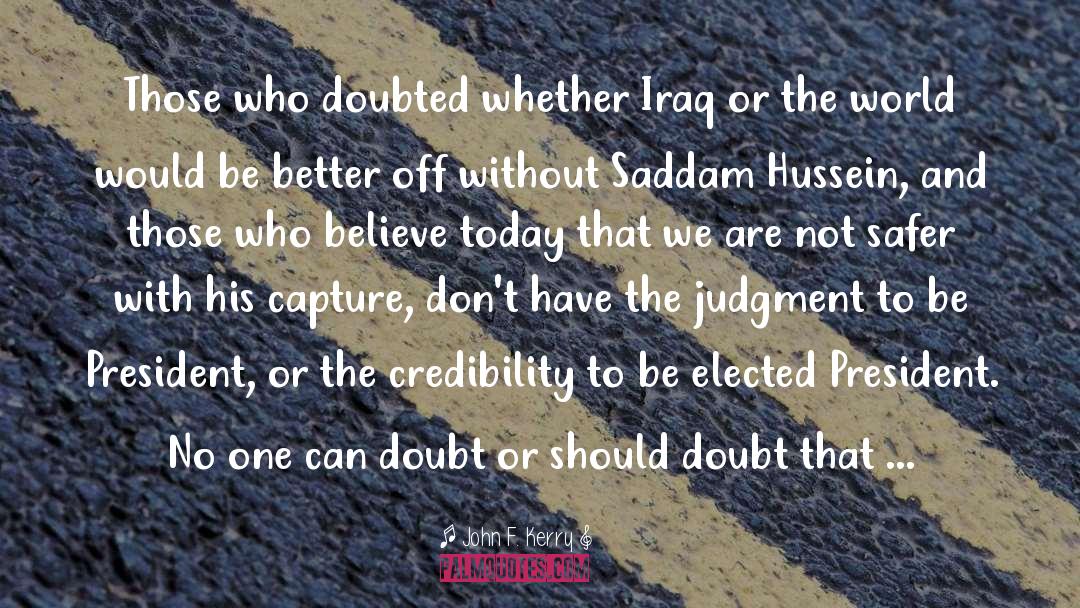 John F. Kerry Quotes: Those who doubted whether Iraq