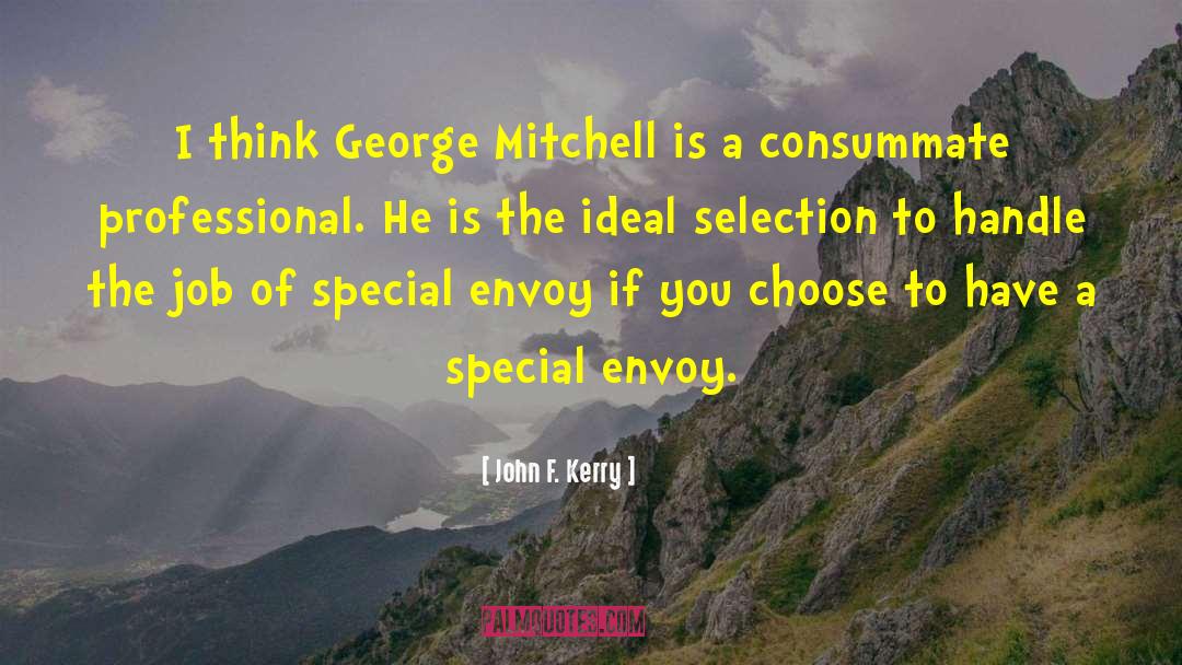 John F. Kerry Quotes: I think George Mitchell is