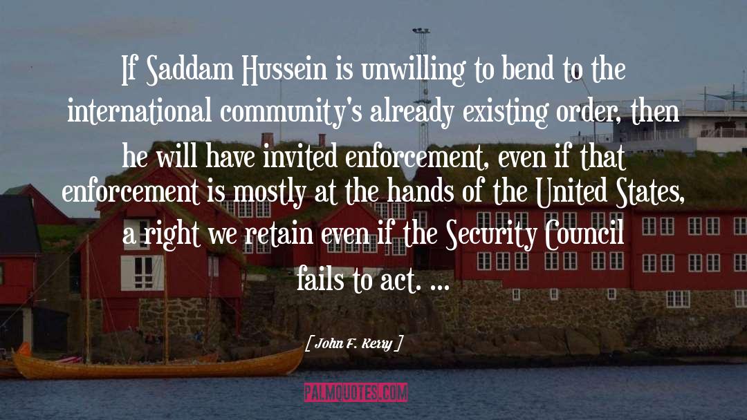 John F. Kerry Quotes: If Saddam Hussein is unwilling