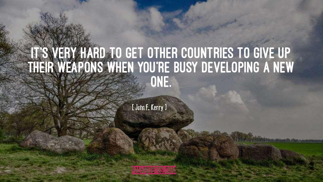 John F. Kerry Quotes: It's very hard to get