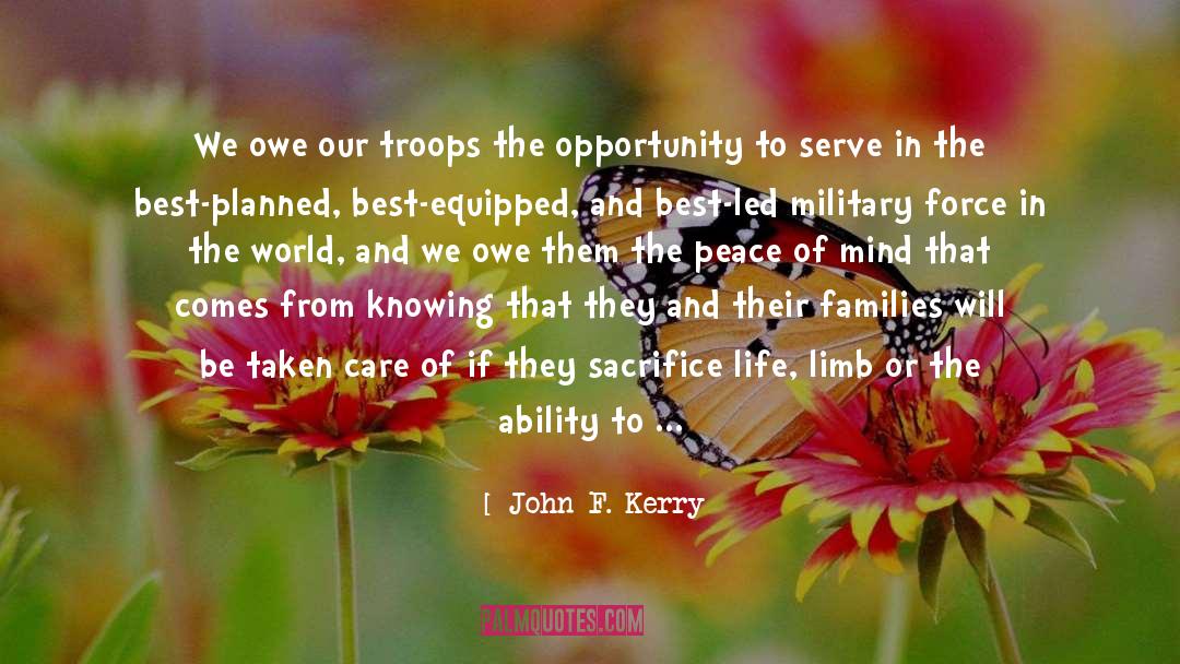 John F. Kerry Quotes: We owe our troops the