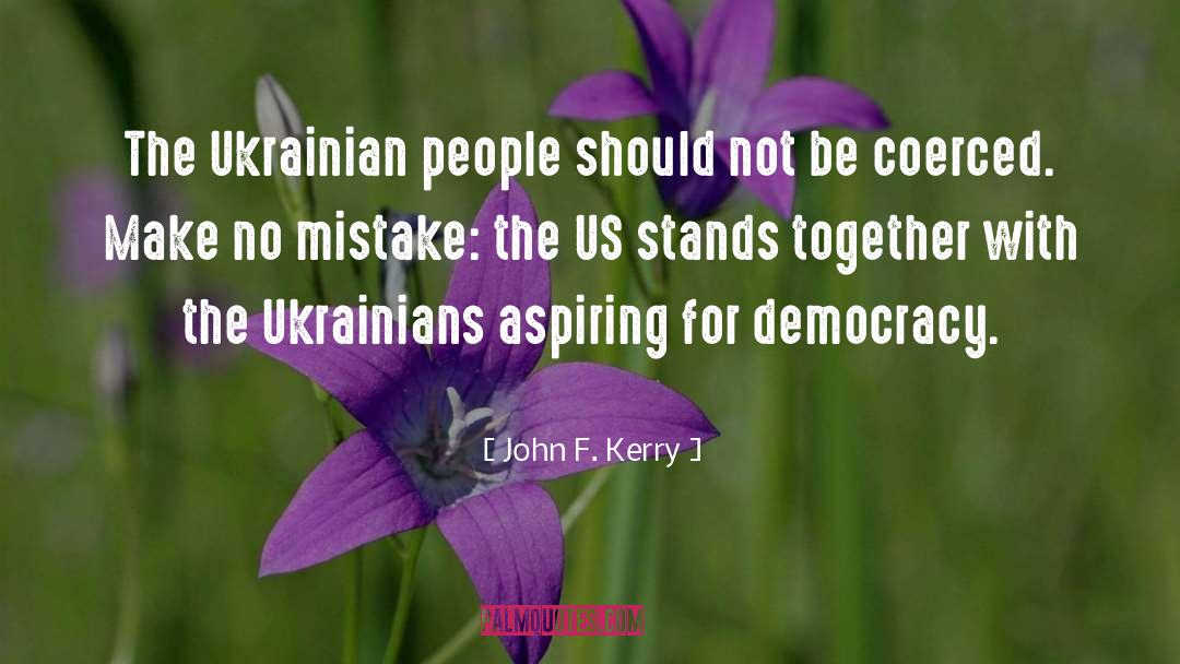 John F. Kerry Quotes: The Ukrainian people should not