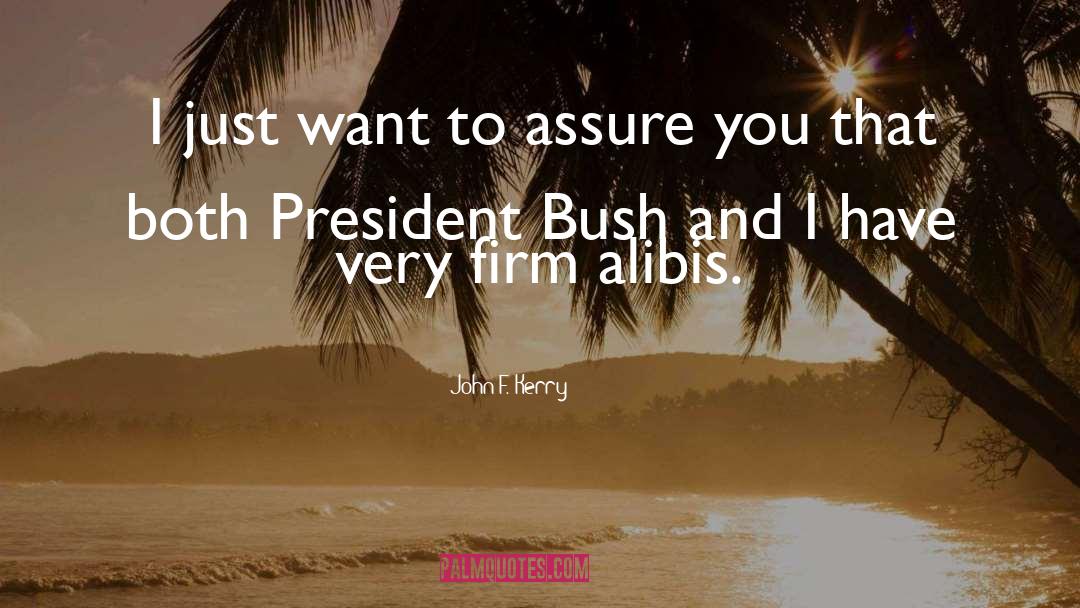 John F. Kerry Quotes: I just want to assure