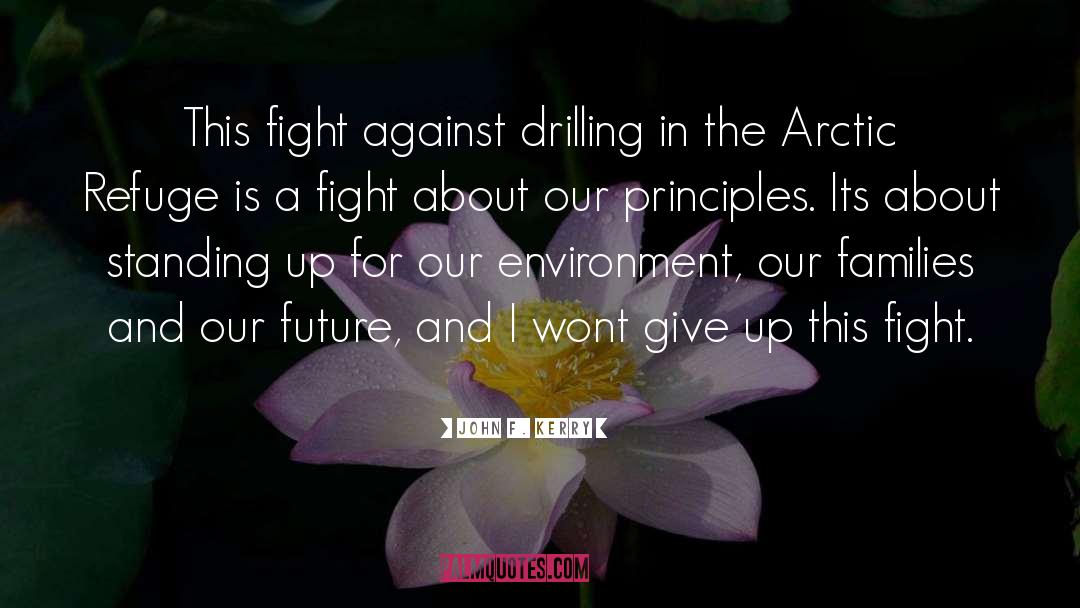 John F. Kerry Quotes: This fight against drilling in