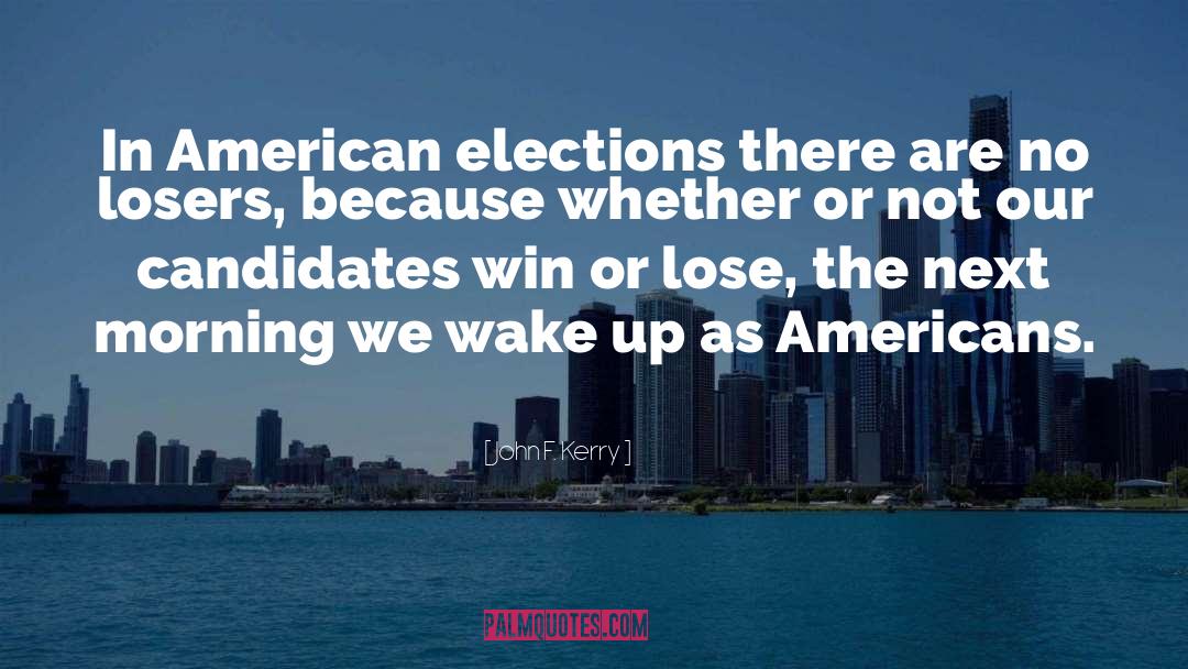 John F. Kerry Quotes: In American elections there are