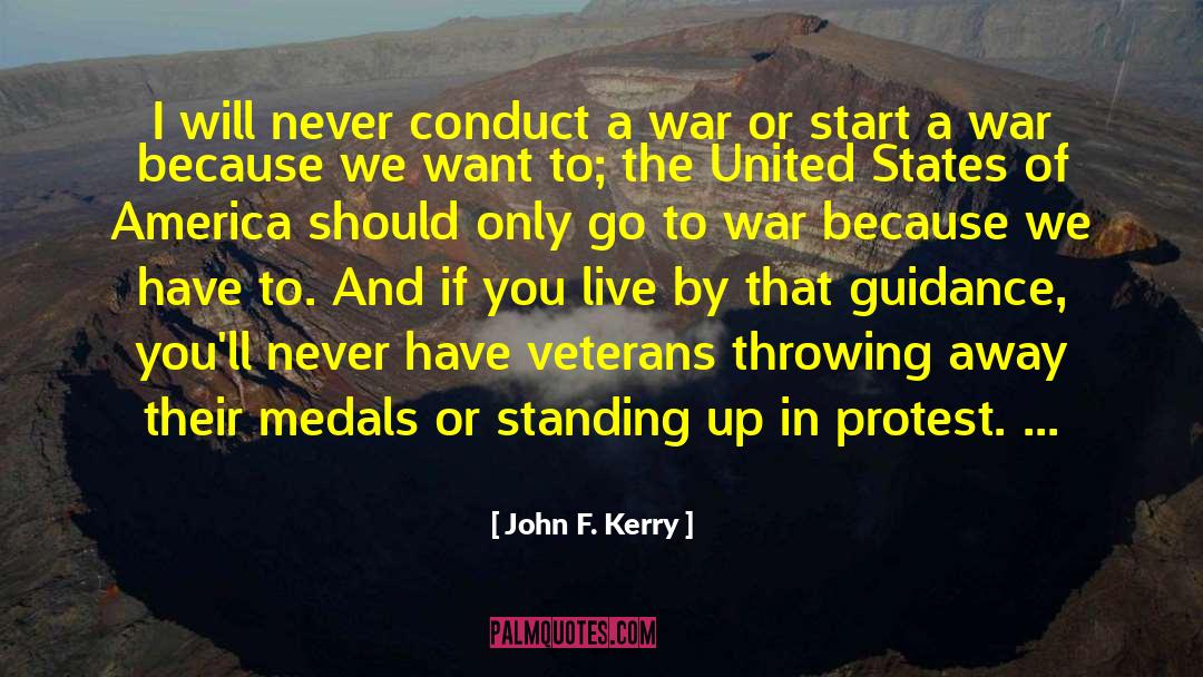 John F. Kerry Quotes: I will never conduct a