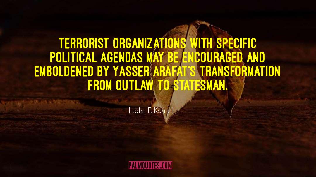 John F. Kerry Quotes: Terrorist organizations with specific political