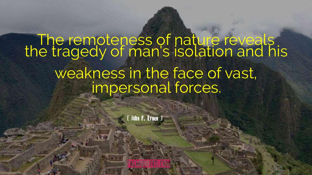 John F. Lynen Quotes: The remoteness of nature reveals
