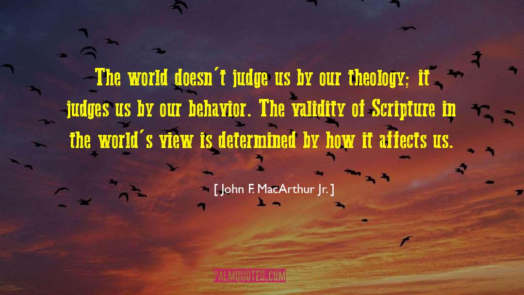 John F. MacArthur Jr. Quotes: The world doesn't judge us