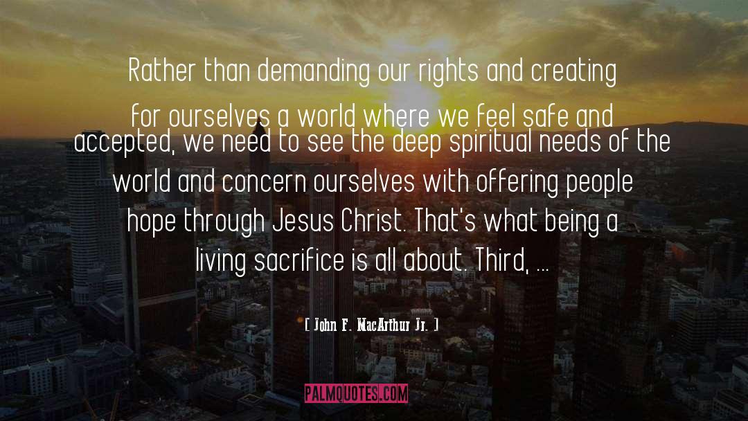 John F. MacArthur Jr. Quotes: Rather than demanding our rights