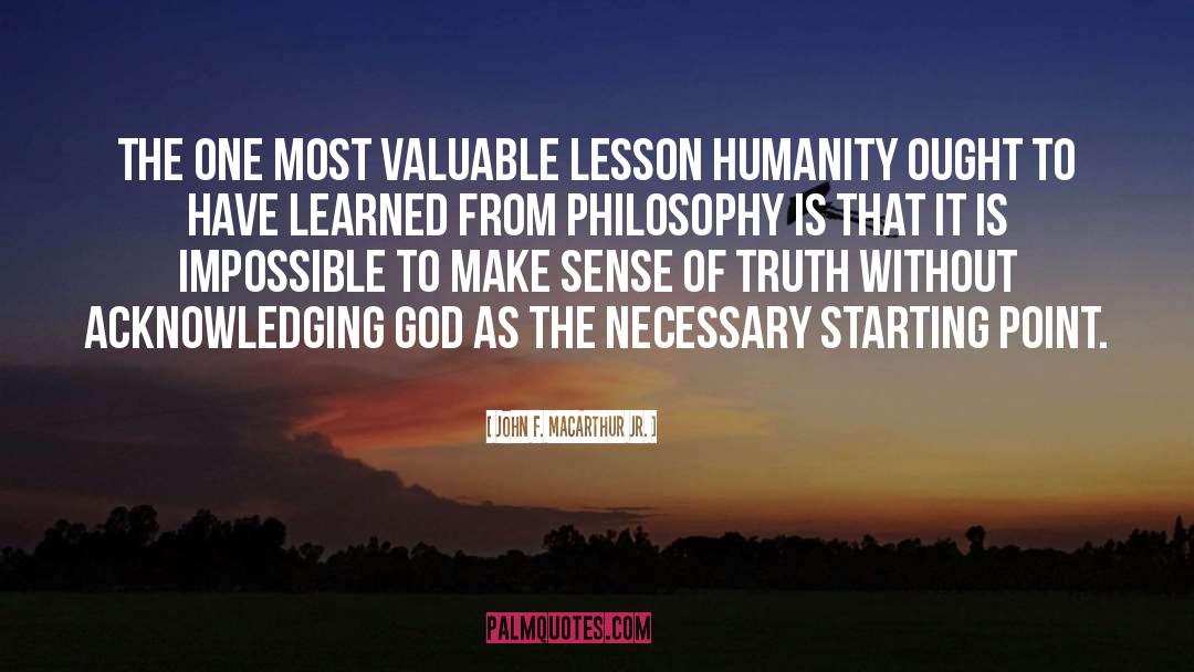 John F. MacArthur Jr. Quotes: The one most valuable lesson