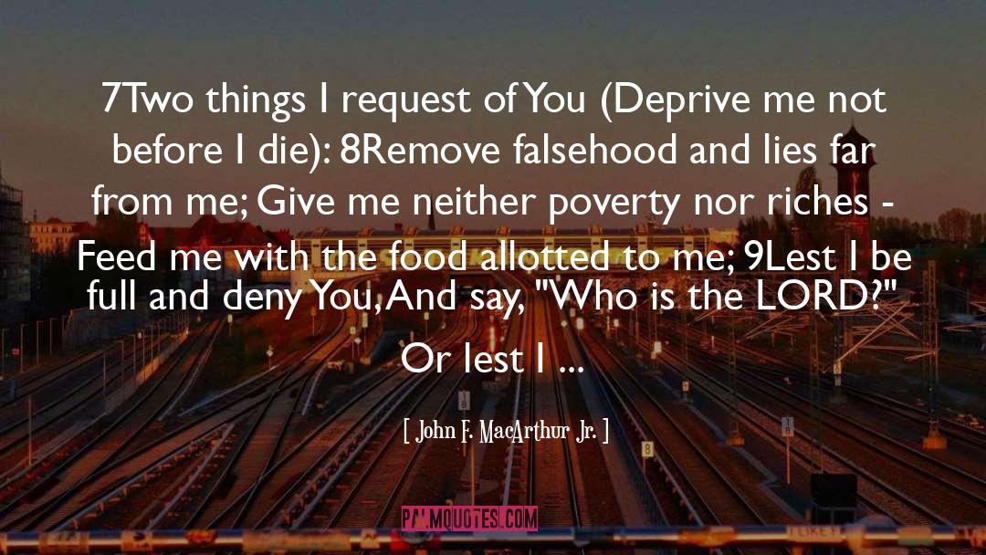 John F. MacArthur Jr. Quotes: 7Two things I request of