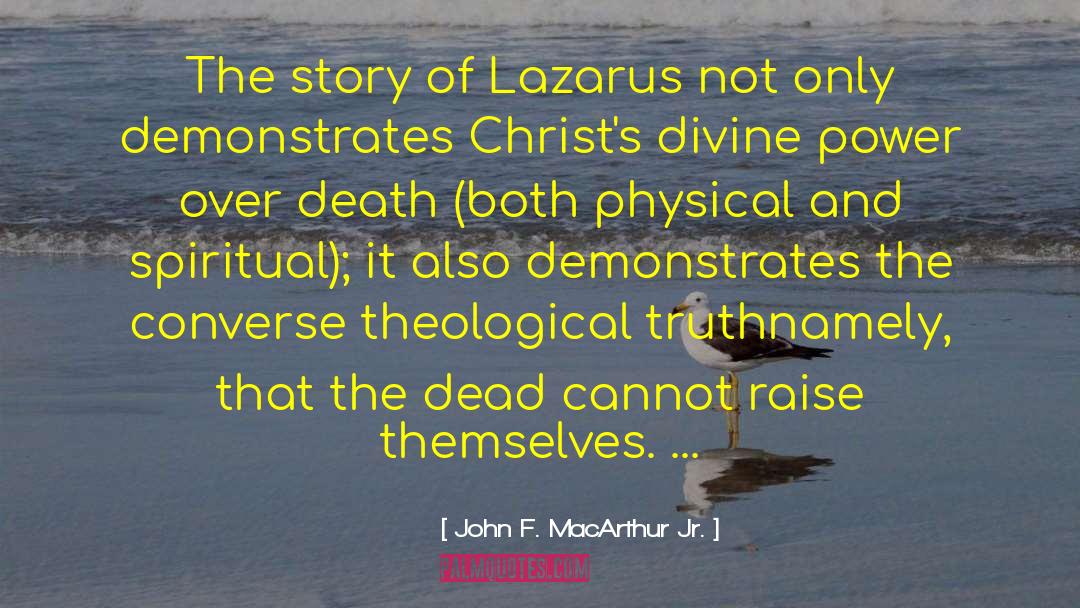 John F. MacArthur Jr. Quotes: The story of Lazarus not