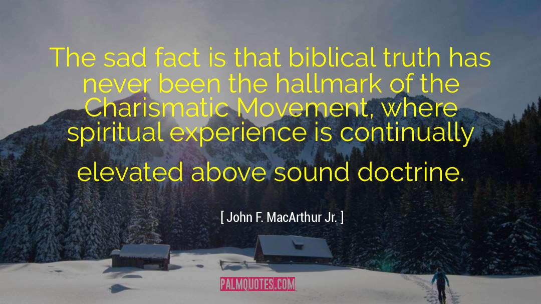 John F. MacArthur Jr. Quotes: The sad fact is that