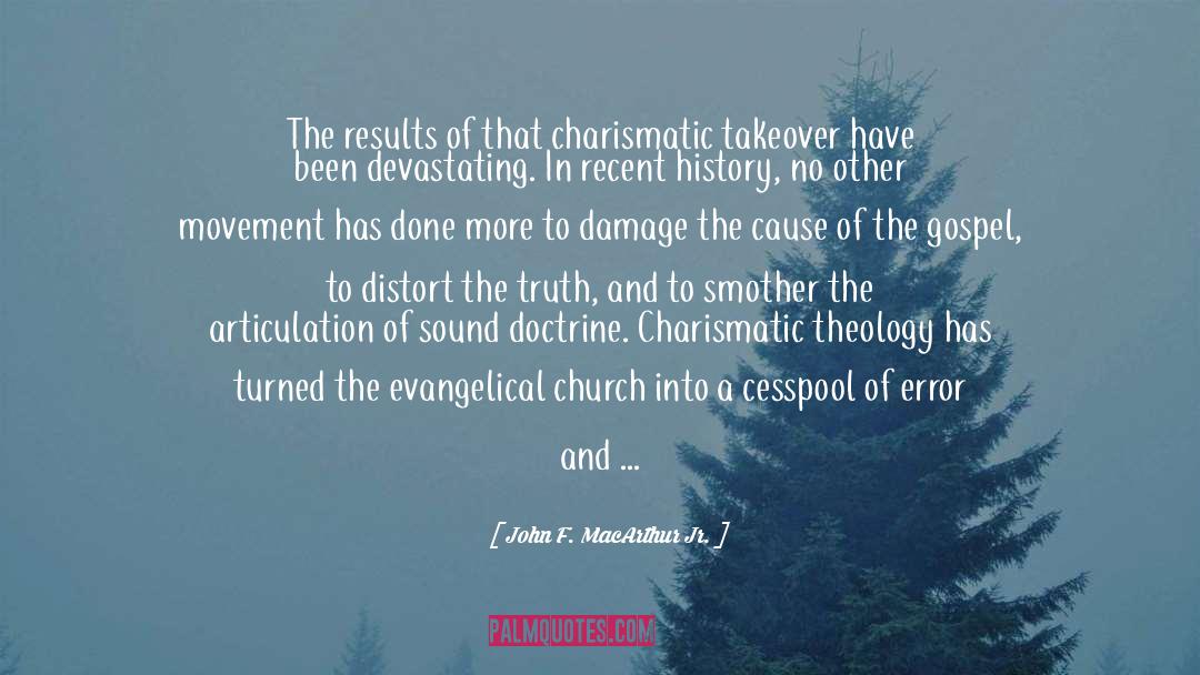 John F. MacArthur Jr. Quotes: The results of that charismatic