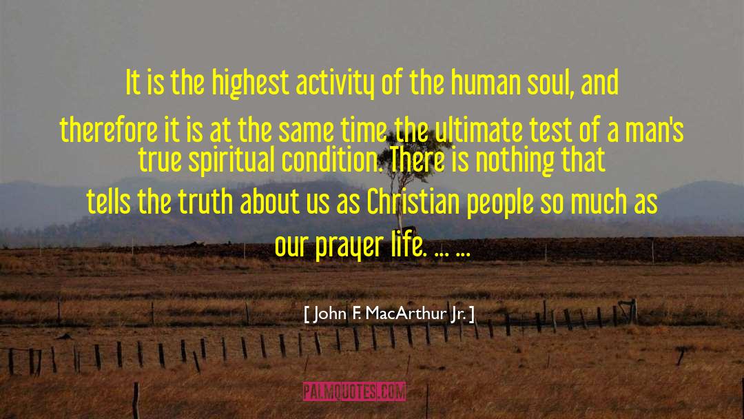 John F. MacArthur Jr. Quotes: It is the highest activity