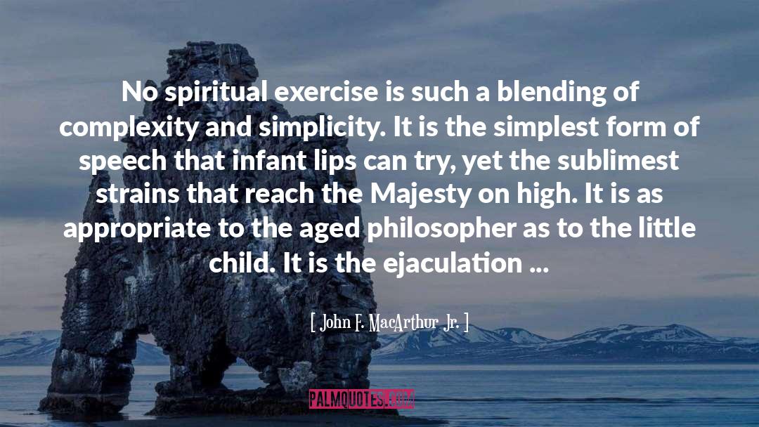 John F. MacArthur Jr. Quotes: No spiritual exercise is such