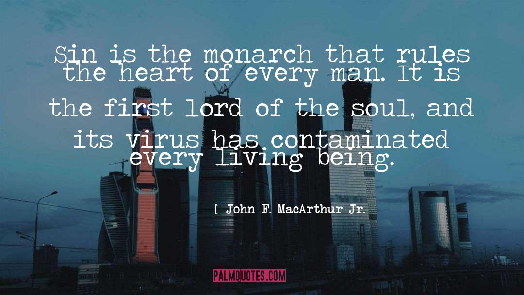 John F. MacArthur Jr. Quotes: Sin is the monarch that
