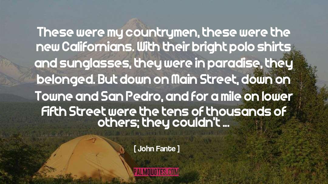 John Fante Quotes: These were my countrymen, these