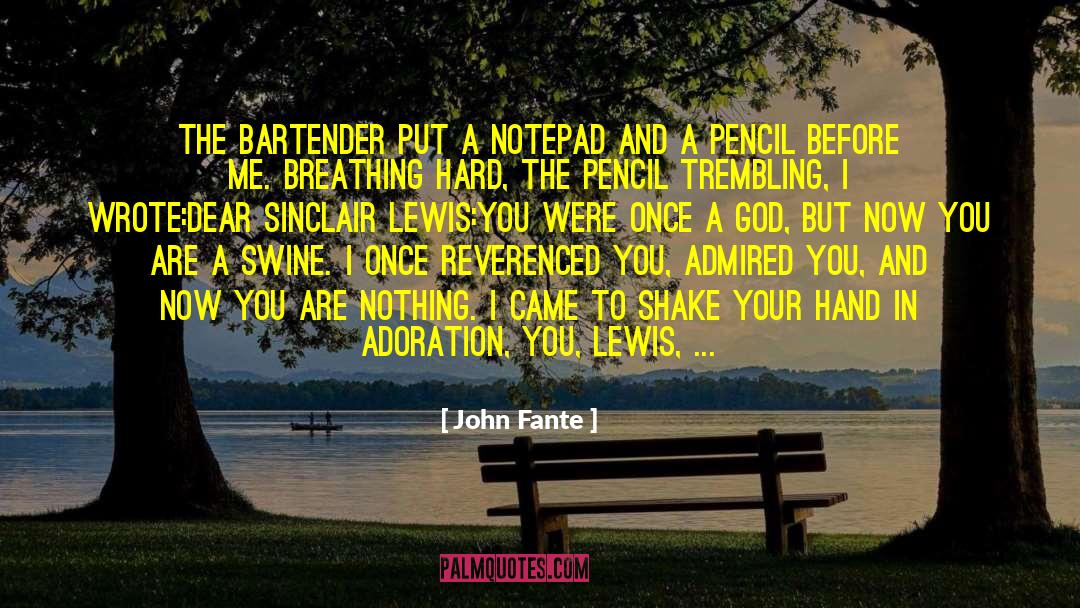 John Fante Quotes: The bartender put a notepad